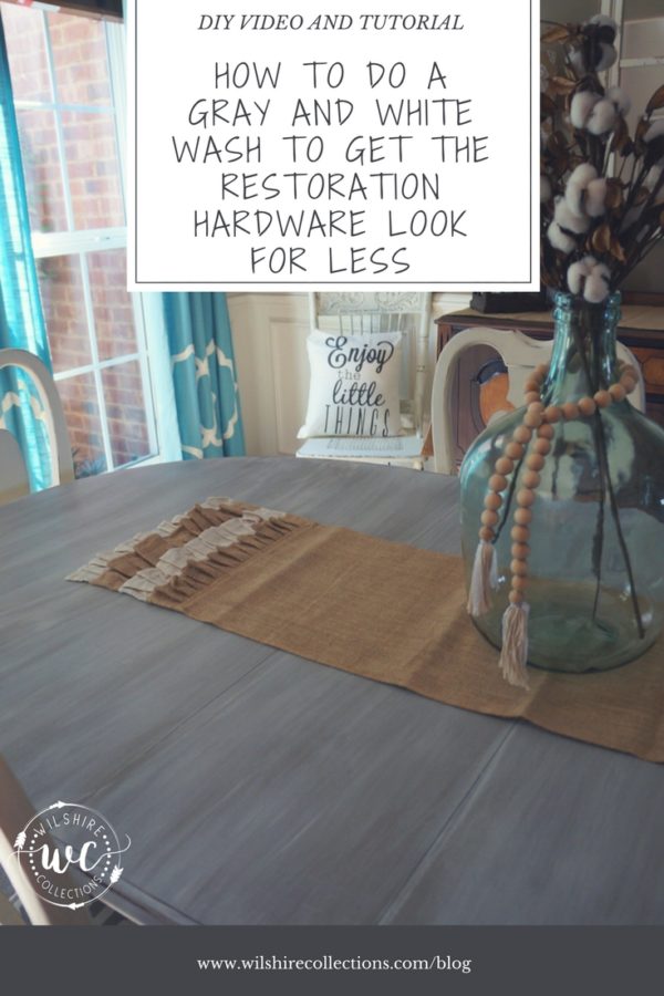 How to do a gray and white wash to get the Restoration Hardware look