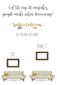 Top 10 decorating mistakes people make and how you can easily avoid them!