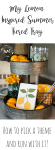 My lemon inspired Summer Tiered Tray, how to pick a theme and run with it!