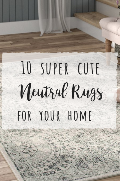 10 neutral rugs for your home!
