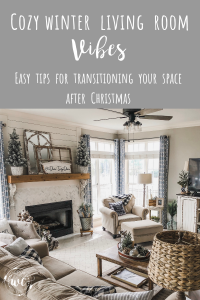 Cozy Winter Living Room vibes, easy tips for transitioning your spaces after Christmas
