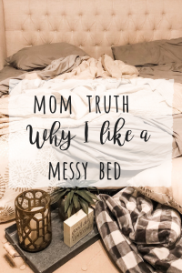 Mom truth- why I like a messy bed and I'm ok with it!