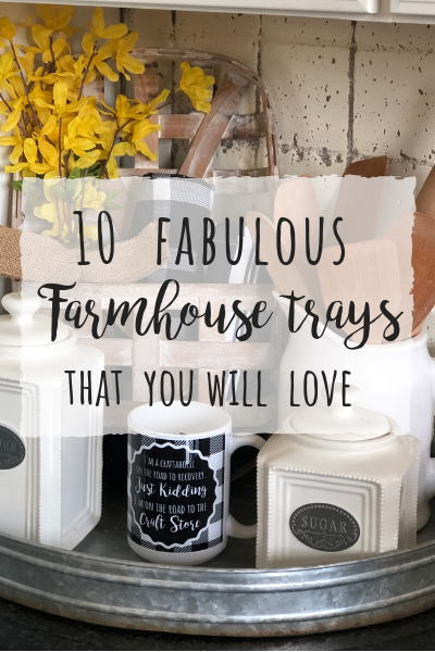 10 fabulous farmhouse trays for your home!