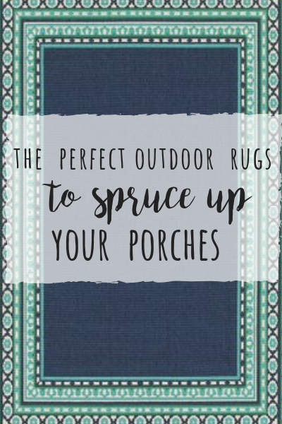 The perfect outdoor rugs to spruce up your porches!