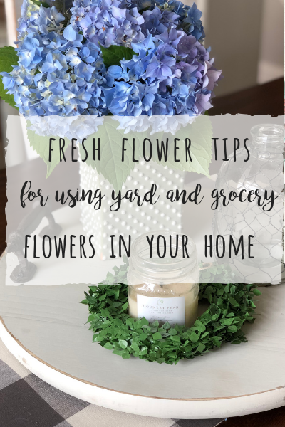 Fresh flower tips for using yard and grocery store flowers in your home!