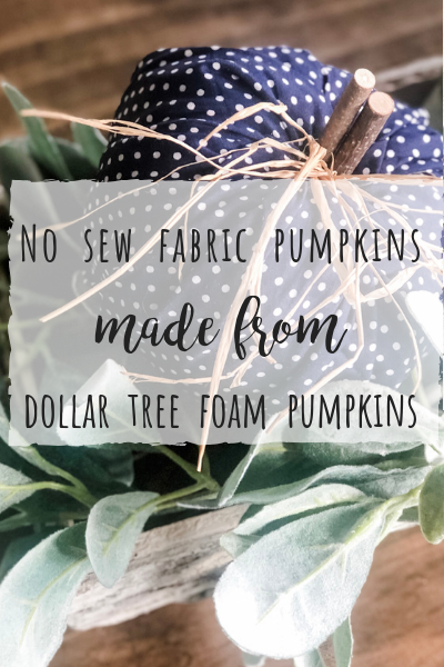 Easy no sew fabric pumpkins made from dollar tree foam pumpkins!