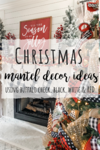 Christmas Mantel decor ideas using black, red, white and buffalo check!