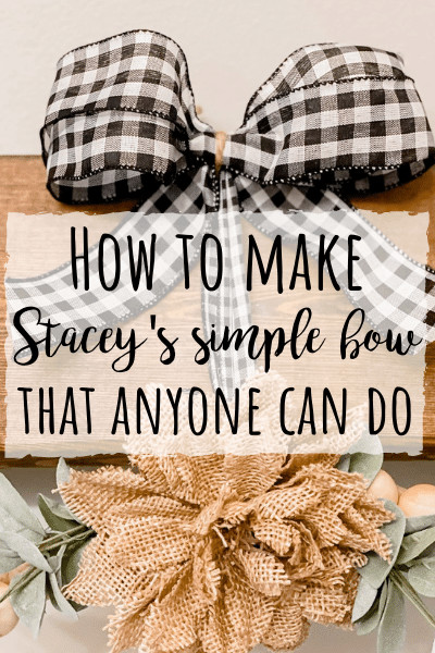 Stacey’s simple bow- how to make an EASY bow that anyone can do!