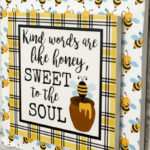 Kind words are like honey, sweet to the soul sign