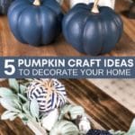 5 Pumpkin Craft Ideas to Decorate Your Home