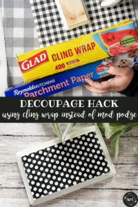 Decoupage hack using cling wrap